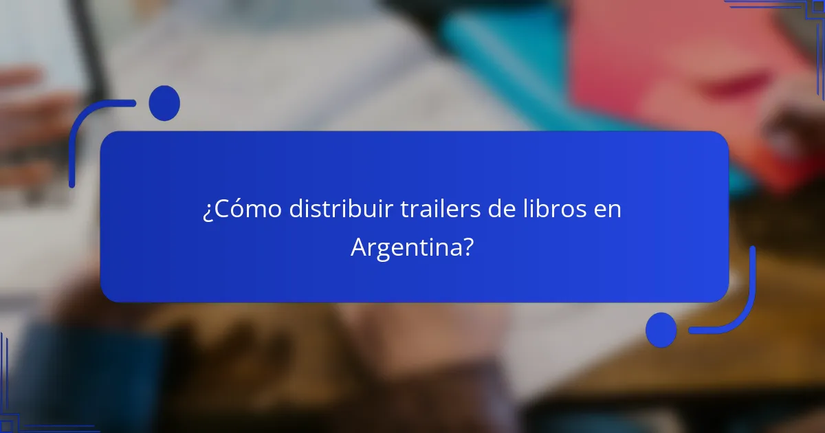 ¿Cómo distribuir trailers de libros en Argentina?