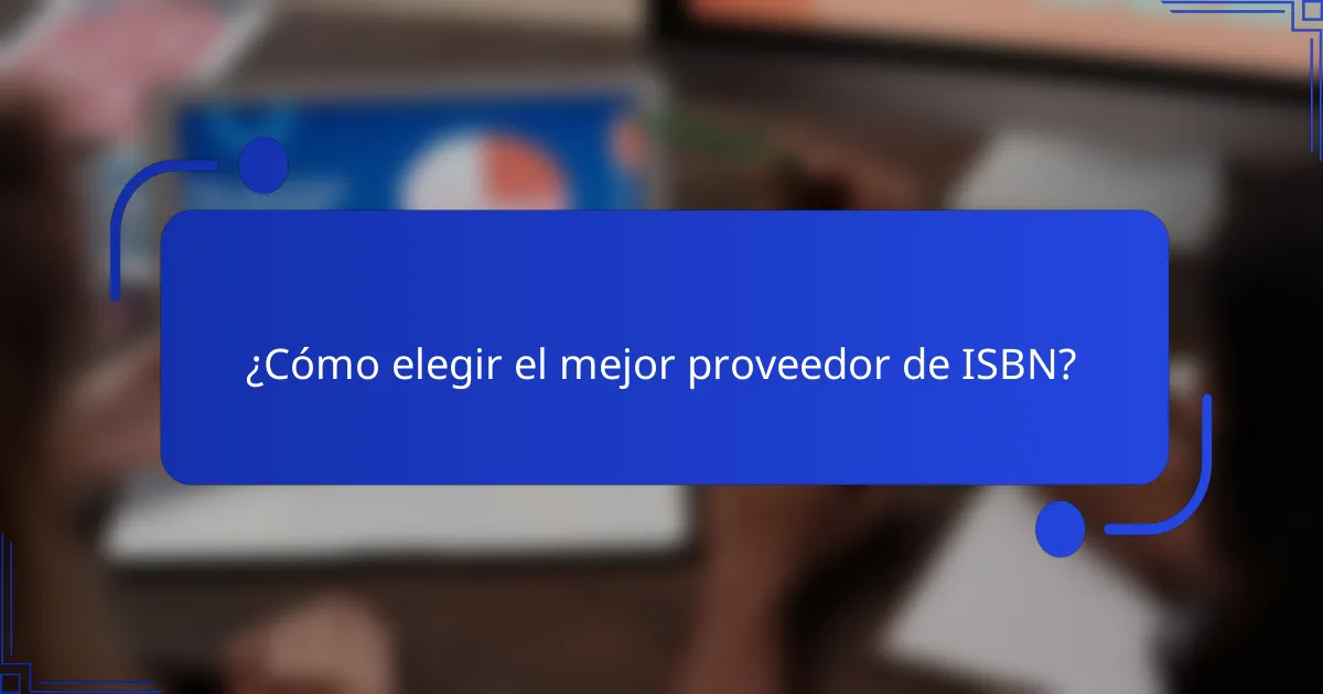 ¿Cómo elegir el mejor proveedor de ISBN?
