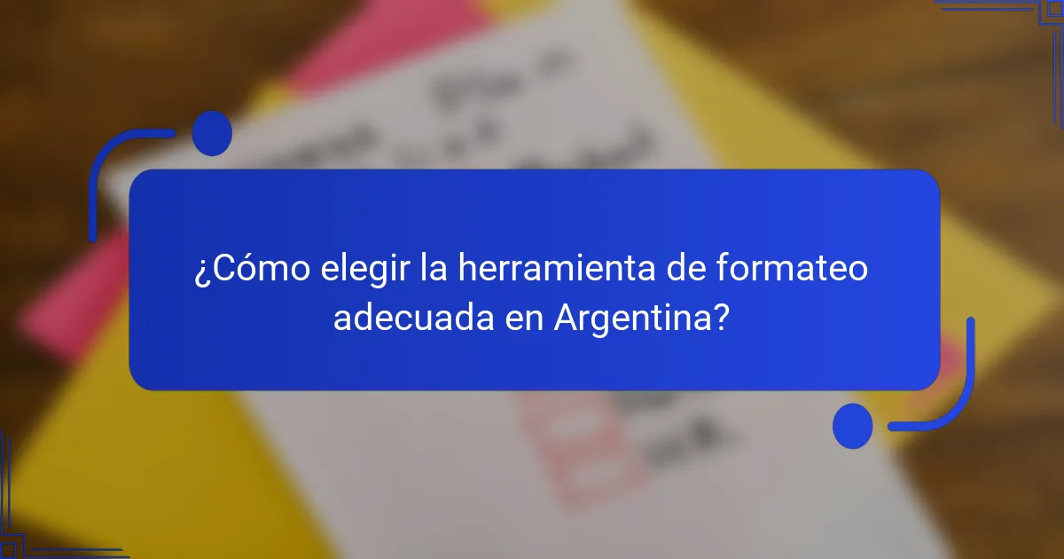 ¿Cómo elegir la herramienta de formateo adecuada en Argentina?