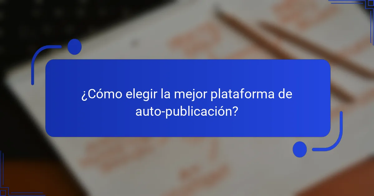 ¿Cómo elegir la mejor plataforma de auto-publicación?
