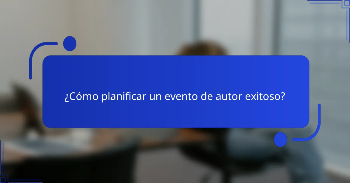 ¿Cómo planificar un evento de autor exitoso?