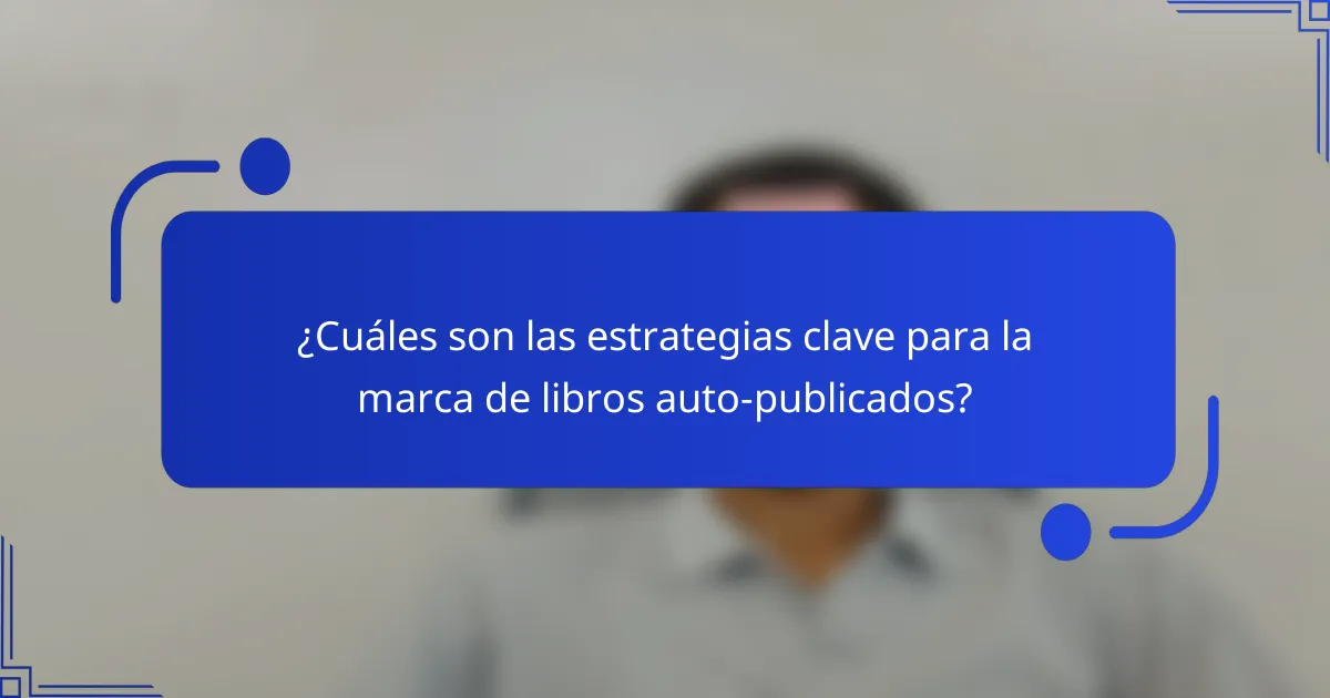 ¿Cuáles son las estrategias clave para la marca de libros auto-publicados?