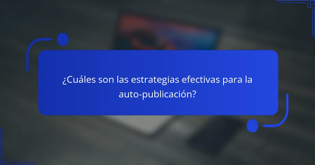 ¿Cuáles son las estrategias efectivas para la auto-publicación?
