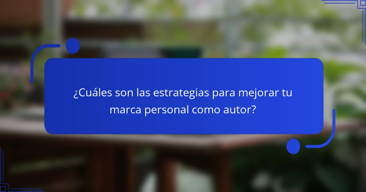 ¿Cuáles son las estrategias para mejorar tu marca personal como autor?