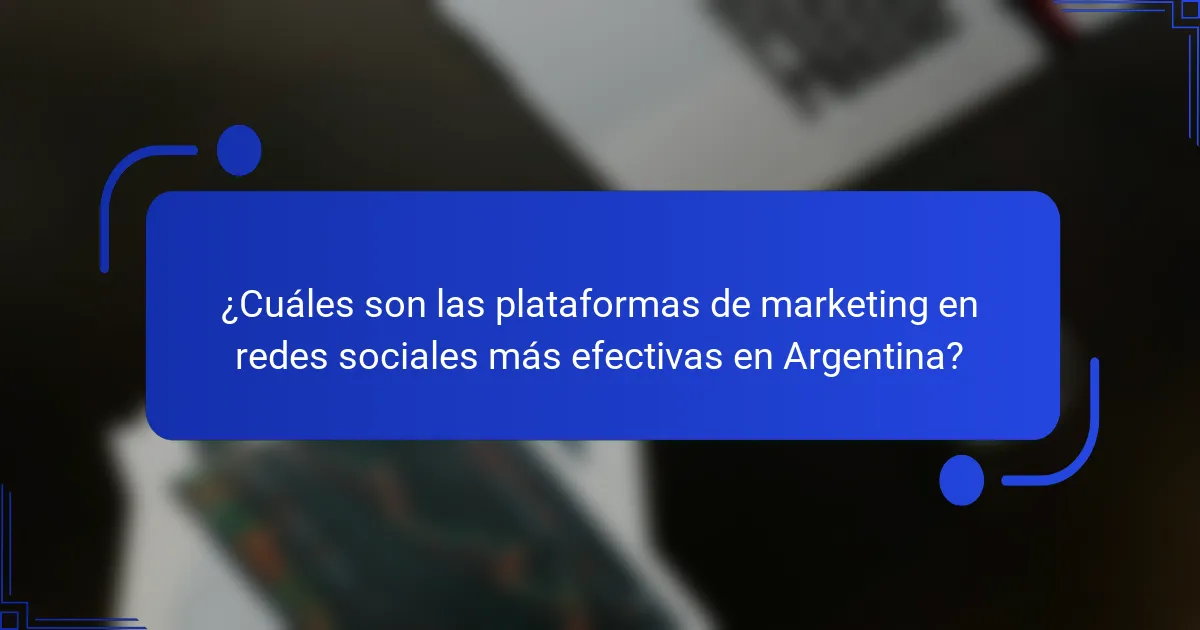 ¿Cuáles son las plataformas de marketing en redes sociales más efectivas en Argentina?