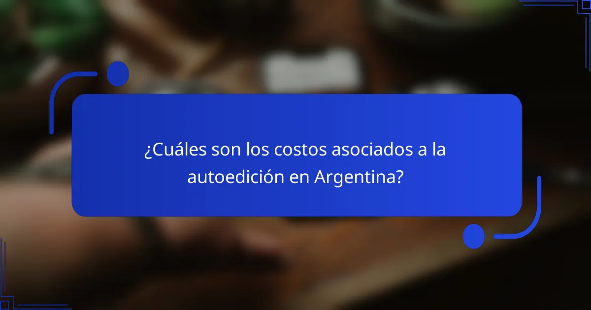¿Cuáles son los costos asociados a la autoedición en Argentina?