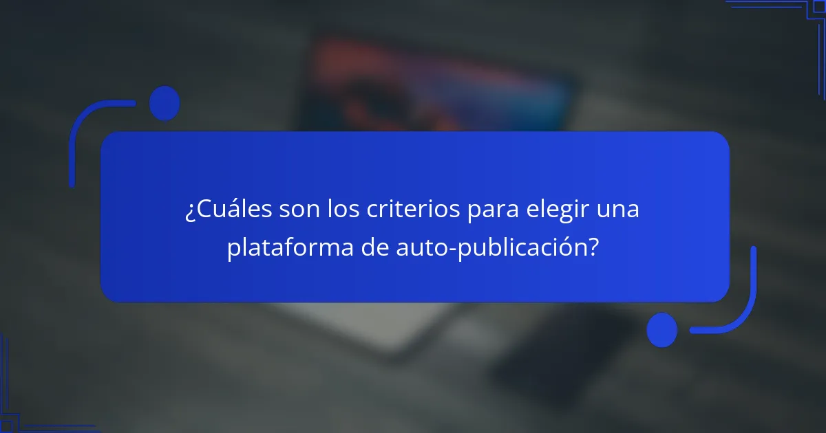 ¿Cuáles son los criterios para elegir una plataforma de auto-publicación?