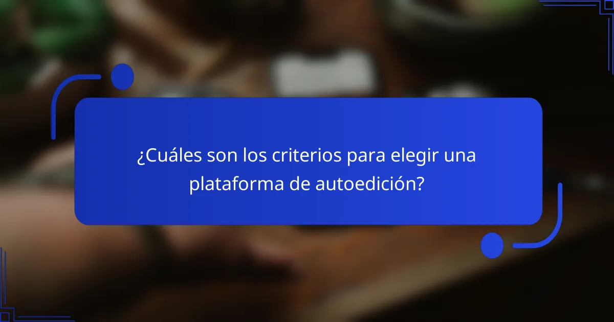 ¿Cuáles son los criterios para elegir una plataforma de autoedición?