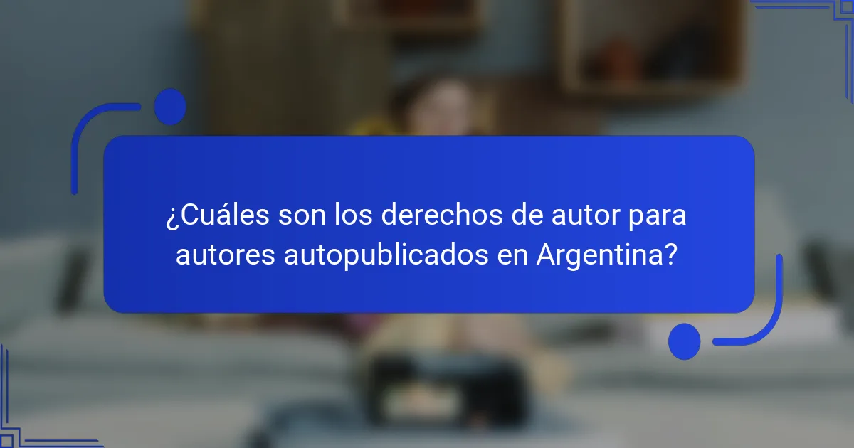 ¿Cuáles son los derechos de autor para autores autopublicados en Argentina?