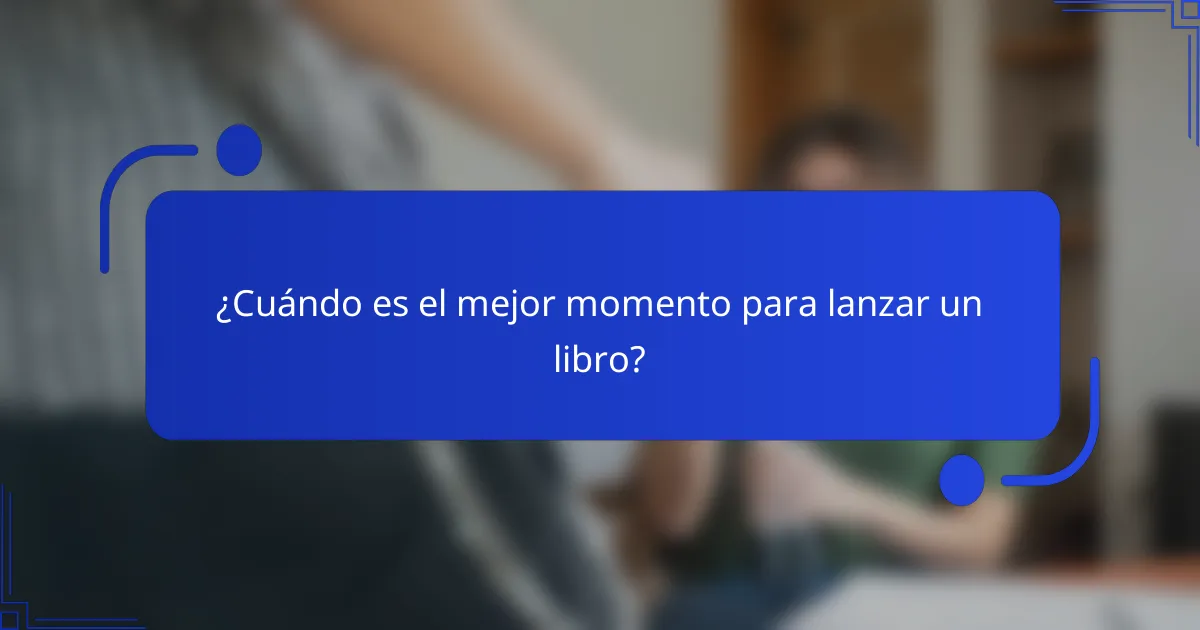 ¿Cuándo es el mejor momento para lanzar un libro?