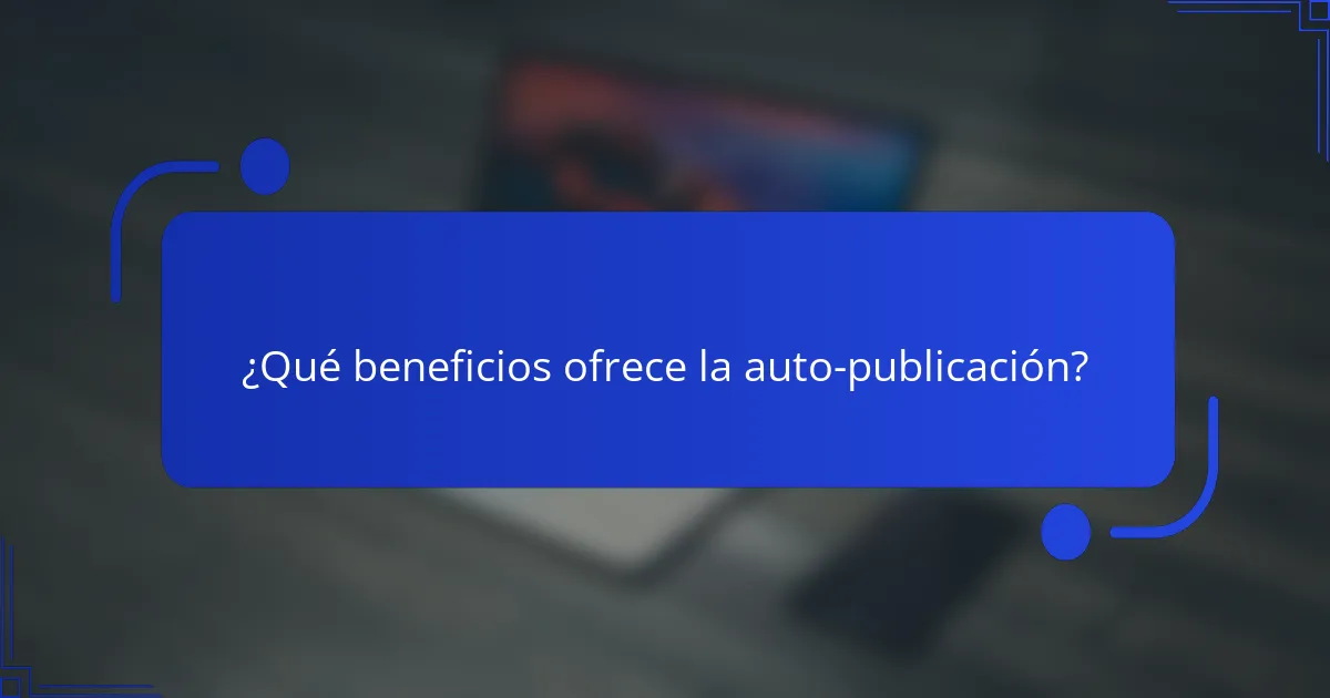 ¿Qué beneficios ofrece la auto-publicación?