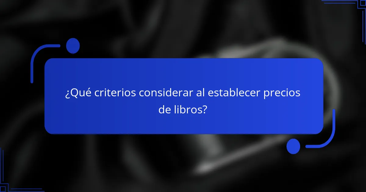 ¿Qué criterios considerar al establecer precios de libros?