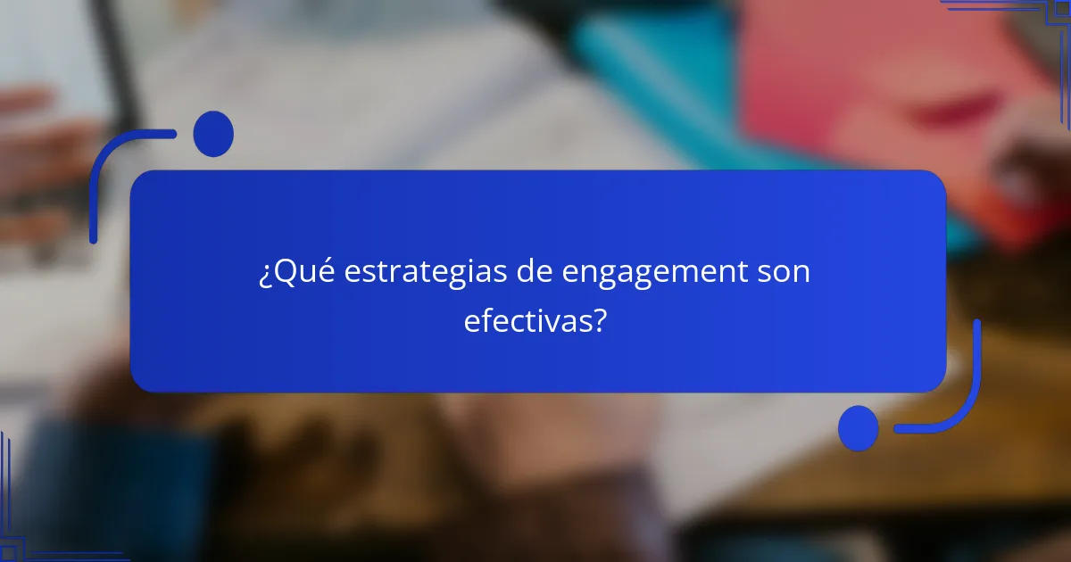 ¿Qué estrategias de engagement son efectivas?