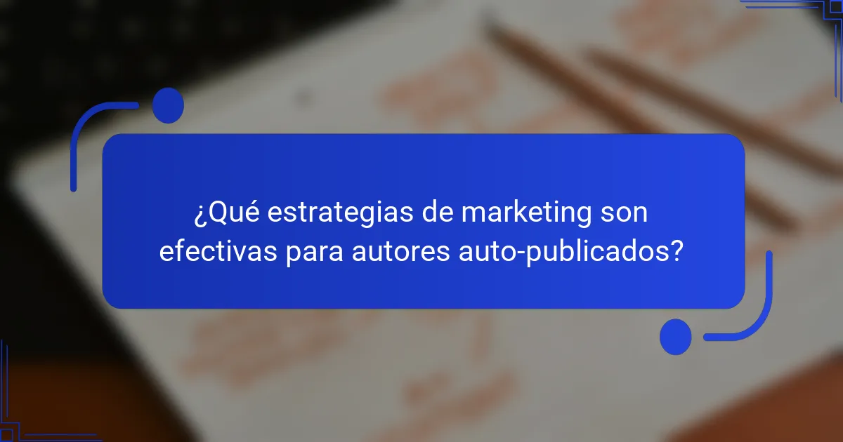 ¿Qué estrategias de marketing son efectivas para autores auto-publicados?