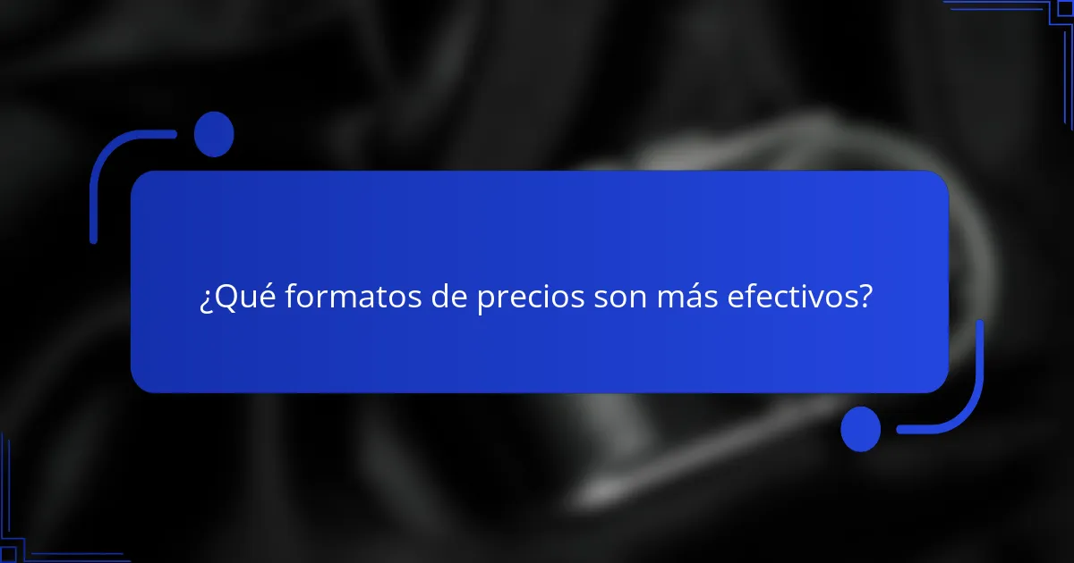 ¿Qué formatos de precios son más efectivos?