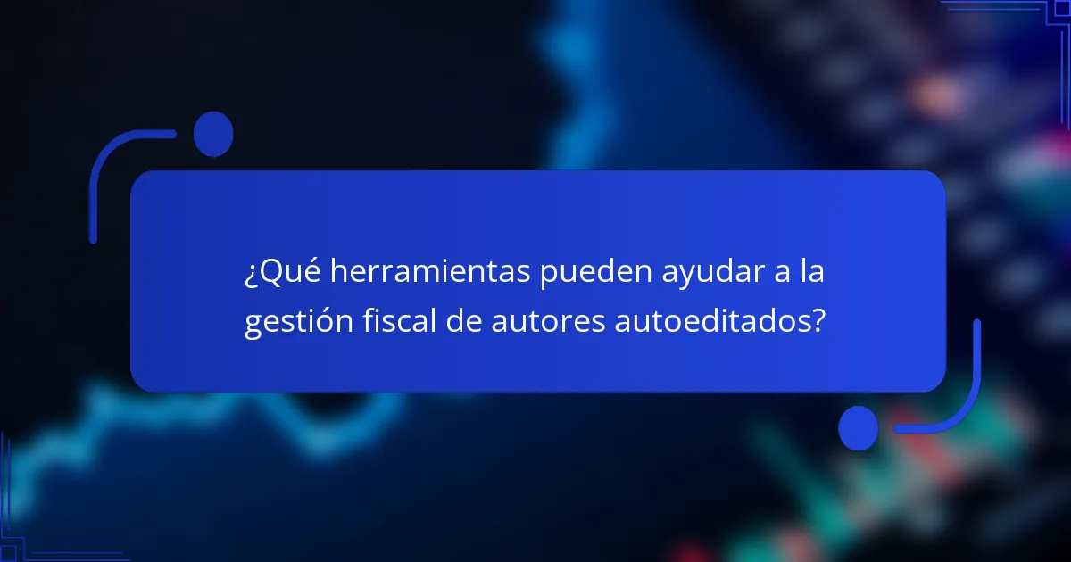 ¿Qué herramientas pueden ayudar a la gestión fiscal de autores autoeditados?