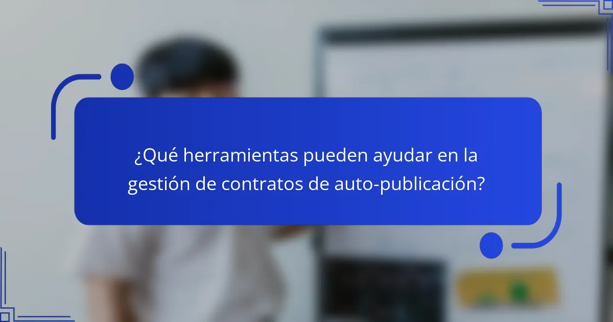 ¿Qué herramientas pueden ayudar en la gestión de contratos de auto-publicación?