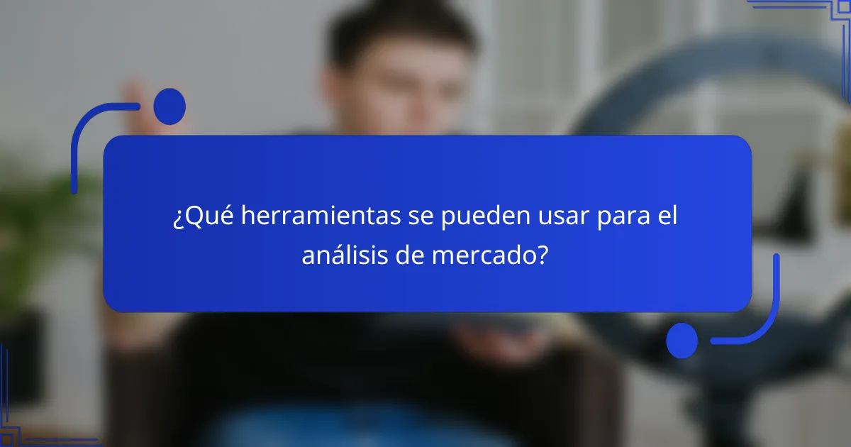 ¿Qué herramientas se pueden usar para el análisis de mercado?