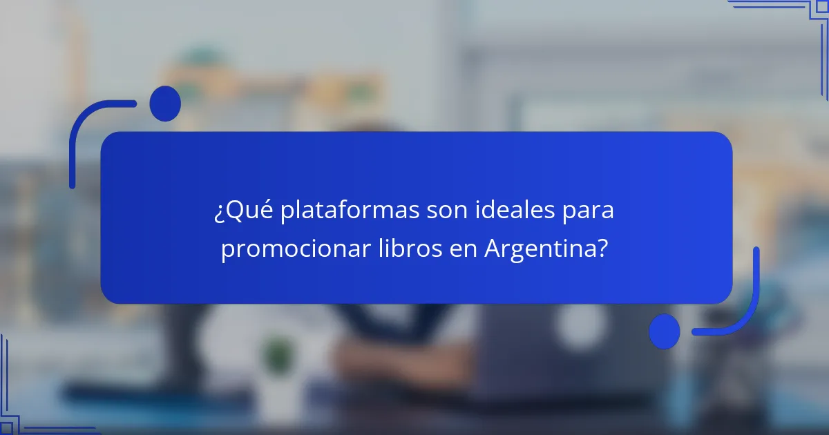 ¿Qué plataformas son ideales para promocionar libros en Argentina?