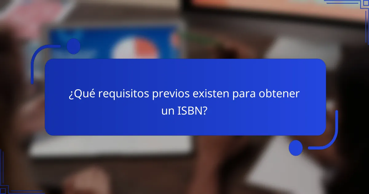 ¿Qué requisitos previos existen para obtener un ISBN?