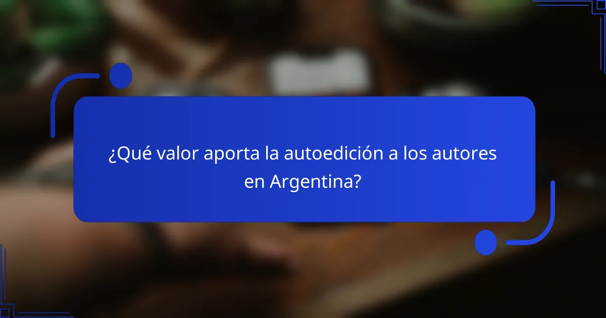 ¿Qué valor aporta la autoedición a los autores en Argentina?